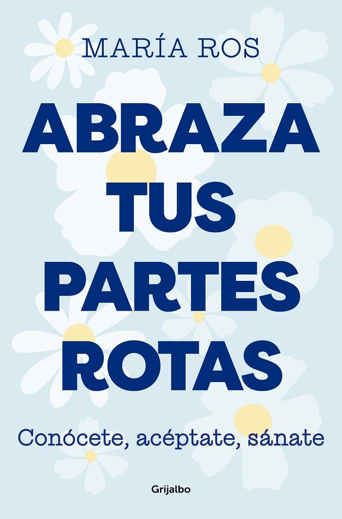 Abraza tus partes rotas | 9788425364235 | María Ros