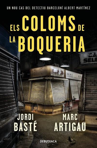 Els coloms de la Boqueria (Detectiu Albert Martínez; 2) | 9788418132278 | Jordi Basté ; Marc Artigau