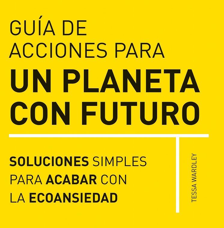 Guia de acciones para un planeta con futuro | 9788412666403 | Tessa Wardley