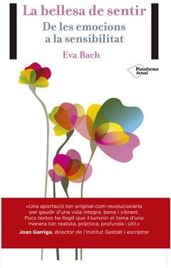 La bellesa del sentir | 9788416256389 | Eva Bach Cobacho