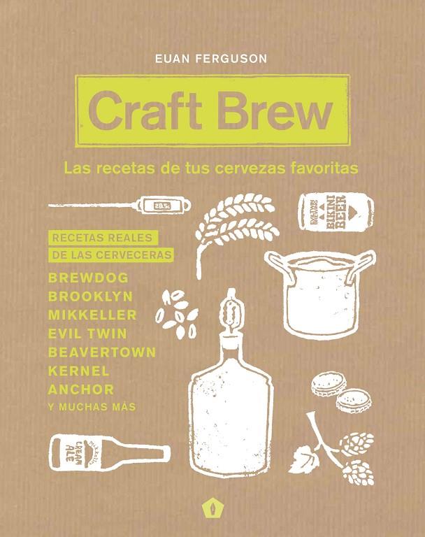 Craft Brew : las recetas de tus cervezas favoritas | 9788416407187 | Euan Ferguson