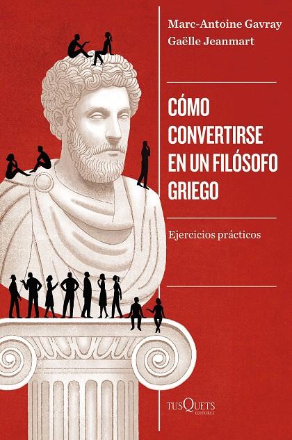 Cómo convertirse en un filósofo griego | 9788411075077 | Marc-Antoine Gavray ; Gaëlle Jeanmart