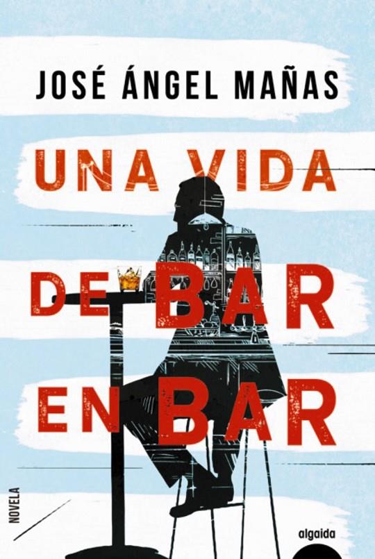 Una vida de bar en bar | 9788491893998 | José Ángel Mañas