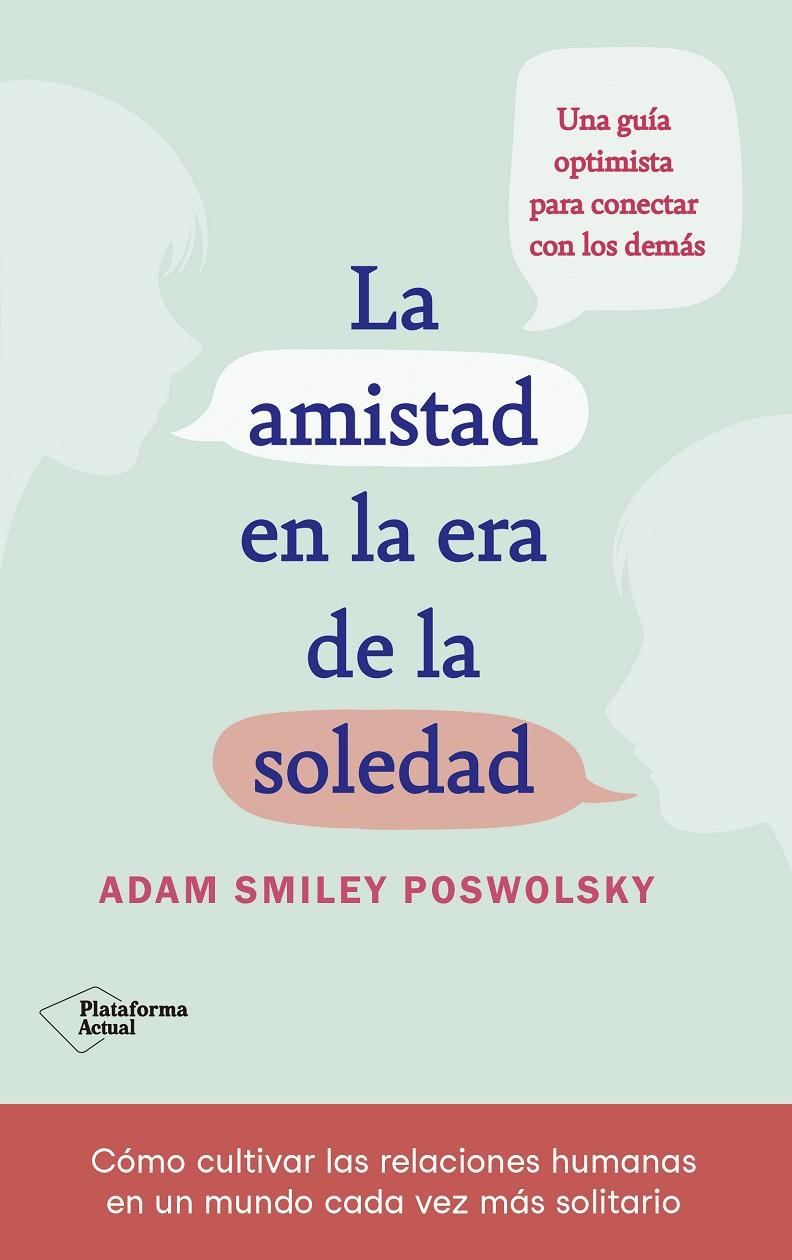 La amistad en la era de la soledad | 9788418927522 | Adam Smiley Poswolsky