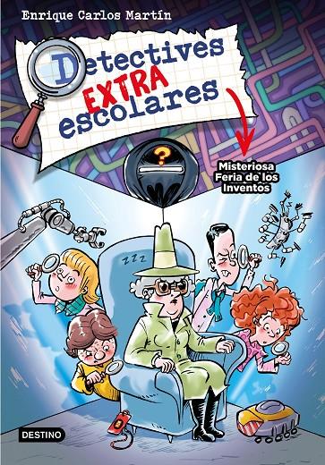 Misteriosa Feria de los Inventos (Detectives extraescolares; 4) | 9788408276517 | Enrique Carlos Martín