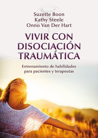 Vivir con disociación traumática | 9788433027023 | Suzette Boon ; Kathy Steele ; Onno Van der Hart