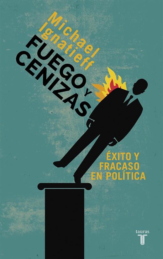 Fuego y cenizas : éxito y fracaso en política | 9788430609550 | Micheal Ignatieff