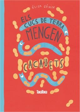 Els cucs de terra mengen cacauets | 9788416003457 | Élisa Géhin