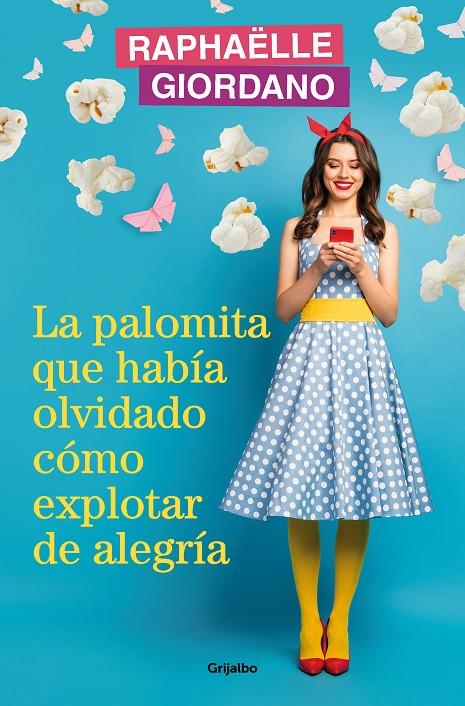 La palomita que había olvidado cómo explotar de alegría | 9788425366239 | Raphaëlle Giordano