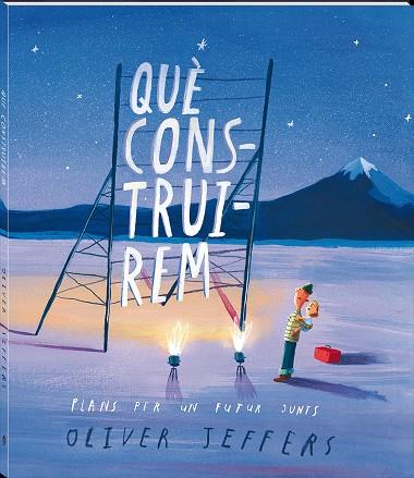 Què construirem | 9788417497750 | Oliver Jeffers