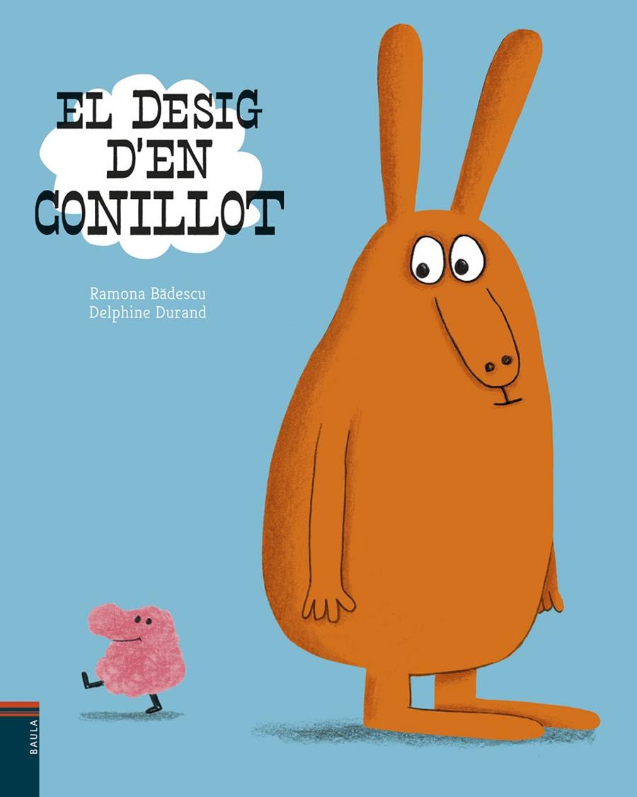 El desig d'en Conillot | 9788447935734 | Ramona Bâdescu ; Delphine Durand