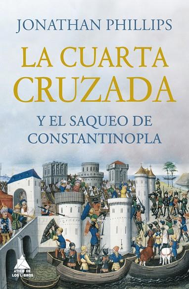 La Cuarta Cruzada y el saqueo de Constantinopla | 9788418217531 | Jonathan Phillips