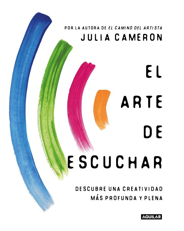 El arte de escuchar | 9788403522633 | Julia Cameron