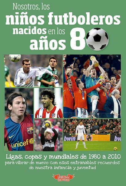 Nosotros, los niños futboleros nacidos en los años 80 | 9788412299533 | José Molina Melgarejo