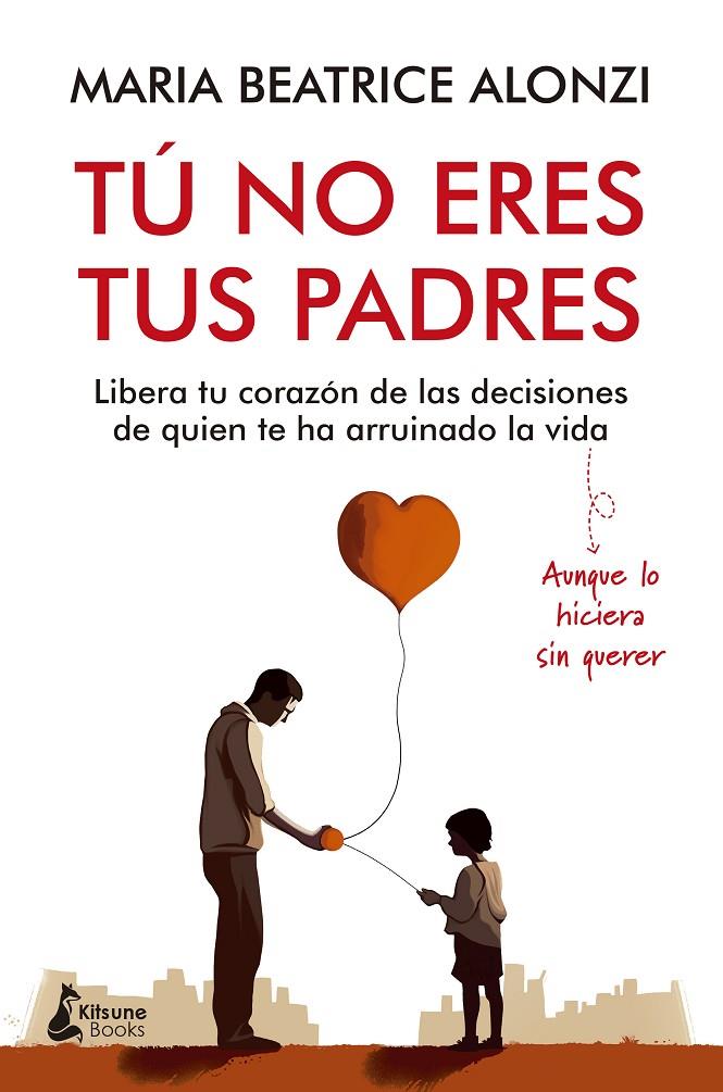 Tú no eres tus padres | 9788416788705 | Maria Beatrice Alonzi