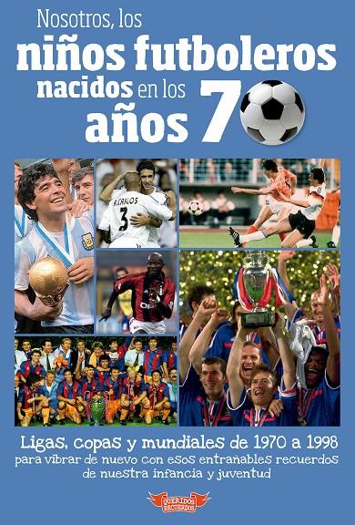 Nosotros, los niños futboleros nacidos en los años 70 | 9788412299526 | José Molina Melgarejo