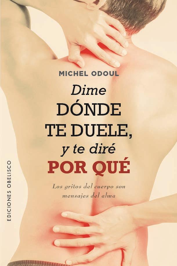 Dime dónde te duele, y te diré por qué | 9788411720052 | Michel Odoul