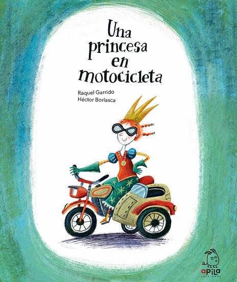 Una princesa en motocicleta | 9788417028527 | Raquel Garrido ; Héctor Borlasca