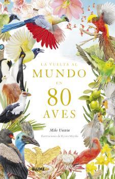 La vuelta al mundo en 80 aves | 9788419094391 | Mike Unwin ; Ryuto Miyake