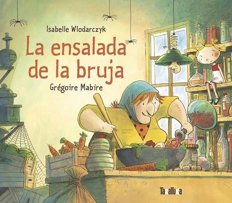 La ensalada de la bruja | 9788418821226 | Isabelle Wlodarczyk ; Grégoire Mabire