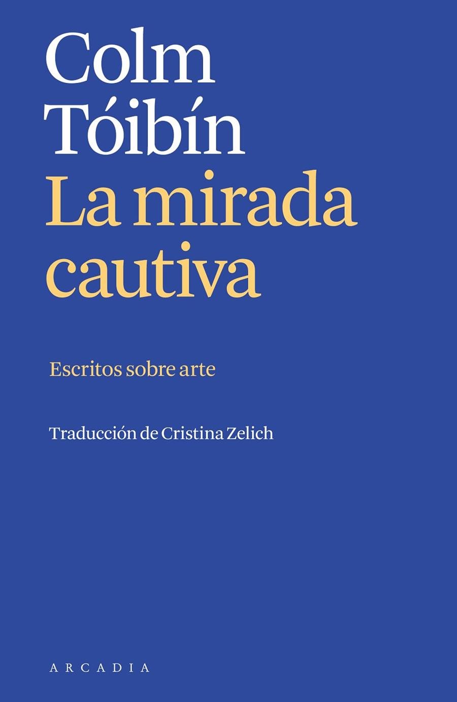 La mirada cautiva : escritos sobre arte | 9788412667394 | Colm Tóibín