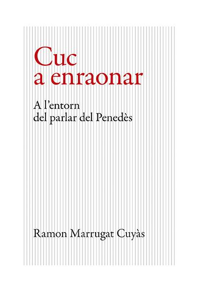 Cuc a enraonar : a l'entorn del parlar del Penedès | 9788416445646 | Ramon Marrugat Cuyàs