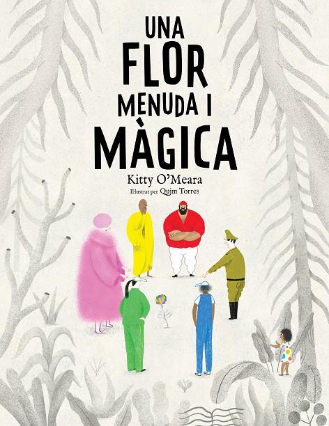 Una flor menuda i màgica | 9788447950225 | Kitty O'Meara ; Quim Torres