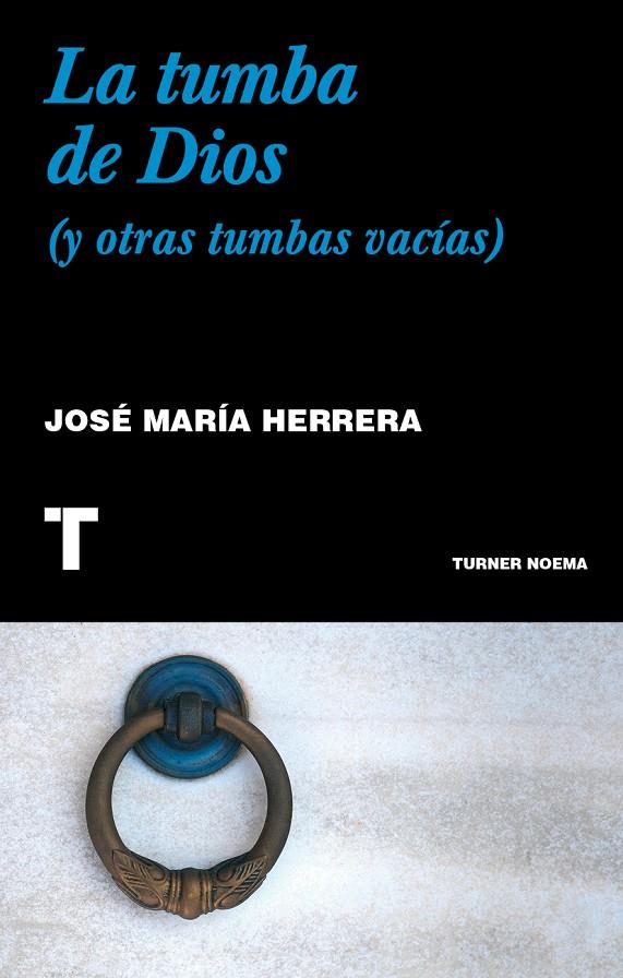 La tumba de Dios (y otras tumbas vacías) | 9788418895623 | José María Herrera