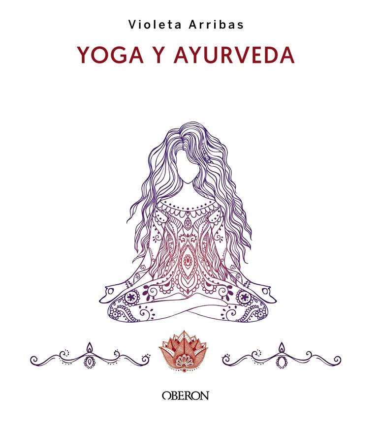 Yoga y ayurveda | 9788441547223 | Violeta Arribas Álvarez