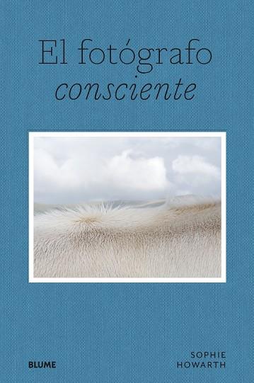 El fotógrafo consciente | 9788419094643 | Sophie Howarth