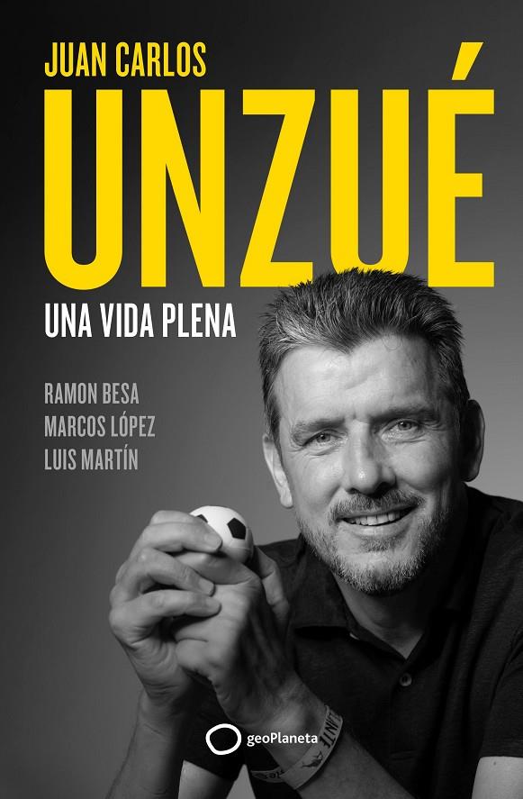 Juan Carlos Unzué : una vida plena | 9788408248361 | Ramon Besa ; Marcos López ; Luis Martín