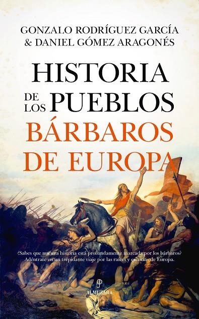 Historia de los pueblos bárbaros de Europa | 9788411316965 | Gonzalo Rodríguez García ; Daniel Gómez Aragonés