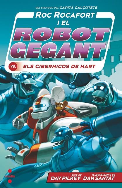 Roc Rocafort i el robot gegant vs. els cibermicos de Mart | 9788466149303 | Dav Pilkey ; Dan Santat