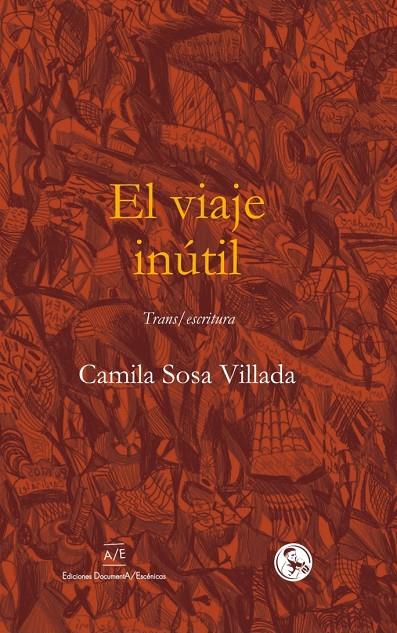 El viaje inútil : trans / escritura | 9788418782008 | Camila Sosa Villada