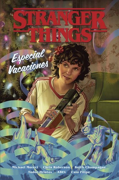 Stranger things : Especial vacaciones | 9788467964561 | Michael Moreci ; Chris Roberson ; Keith Champagne ; Todor Hristov ; ABEL ; Caio Filipe