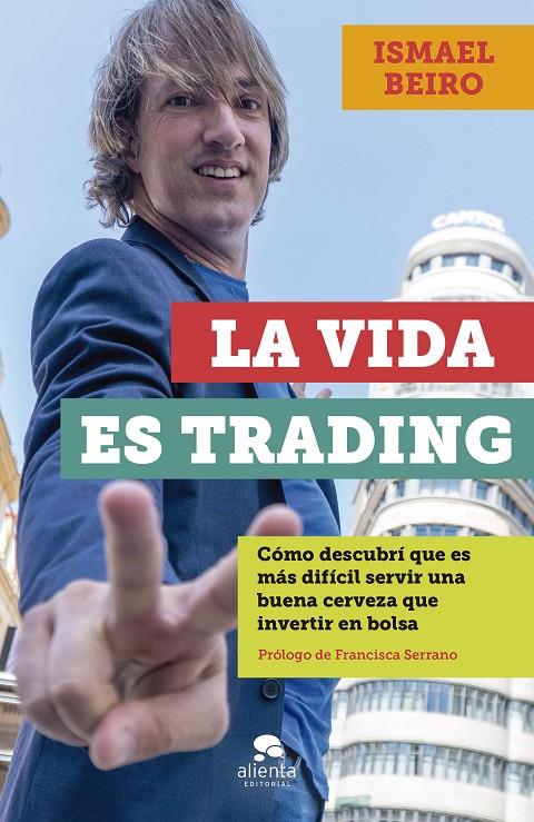 La vida es trading | 9788413440828 | Ismael Beiro Pérez