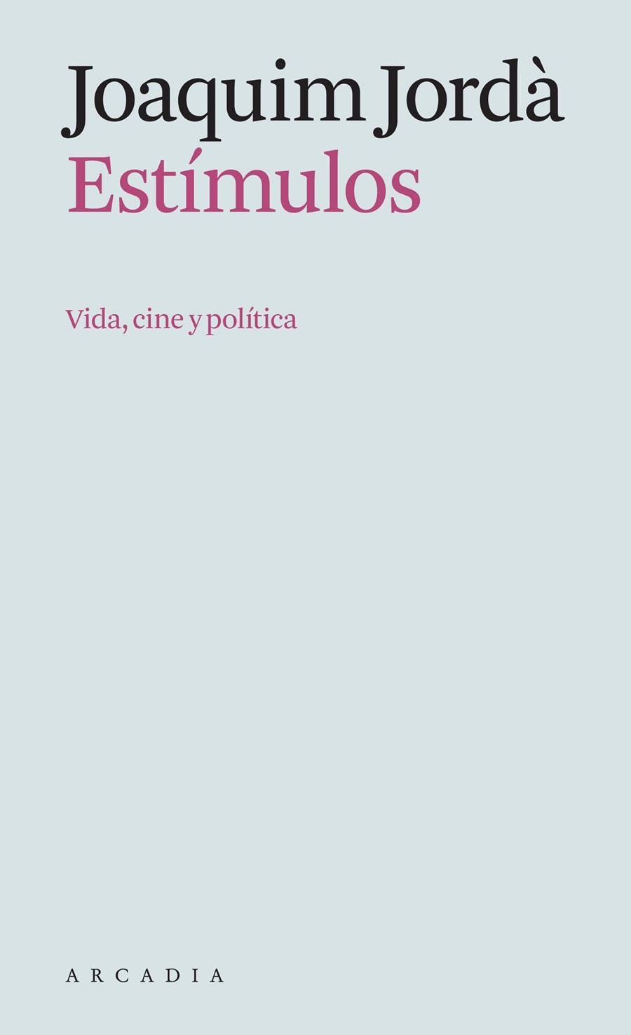 Estímulos : vida, cine y política | 9788412542769 | Joaquim Jordà