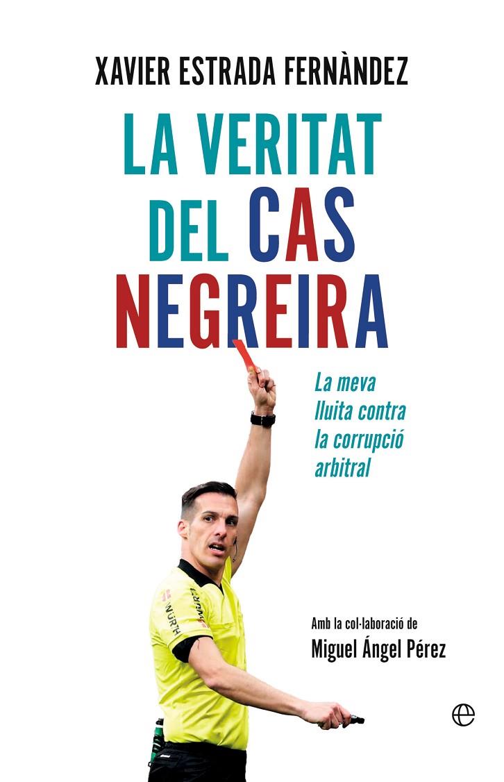 La veritat del cas Negreira | 9788413849218 | Xavier Estrada Fernàndez