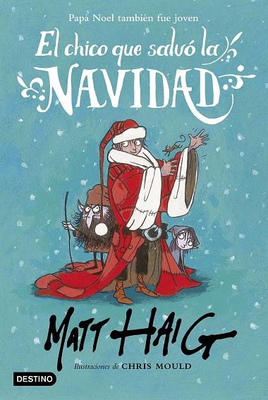 El chico que salvó la Navidad | 9788408162896 | Matt Haig ; Chris Mould