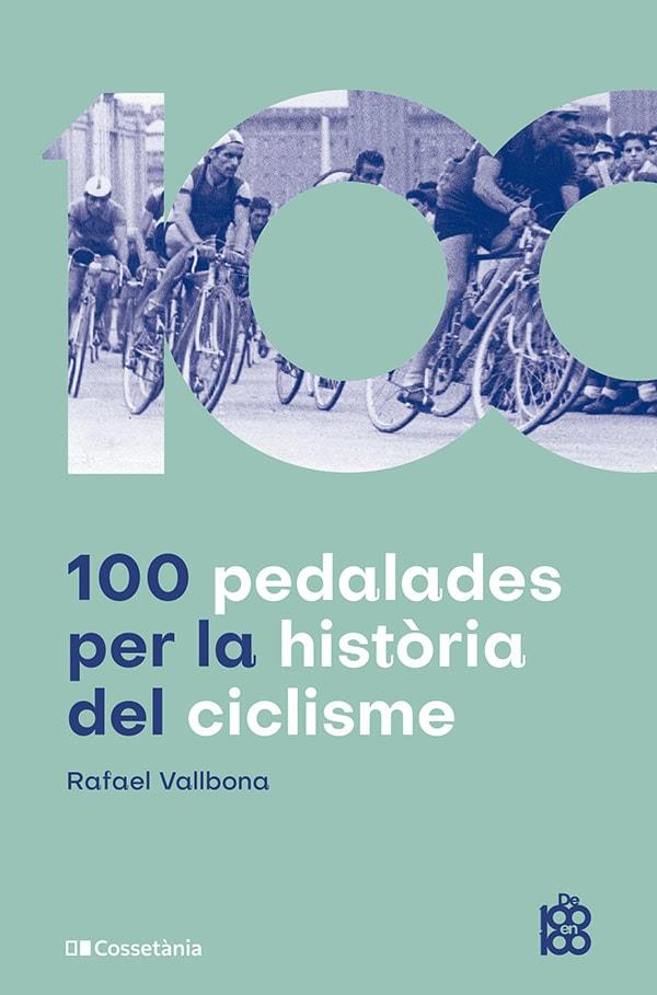 100 pedalades per la història del ciclisme | 9788413563664 | Rafael Vallbona