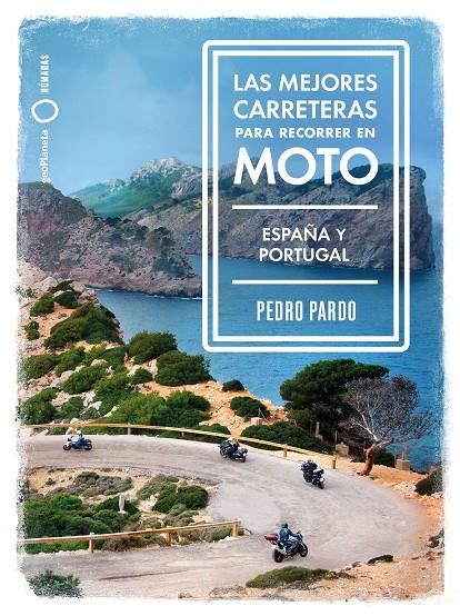 Las mejores carreteras para recorrer en moto ( España y Portugal) | 9788408237273 | Pedro Pardo