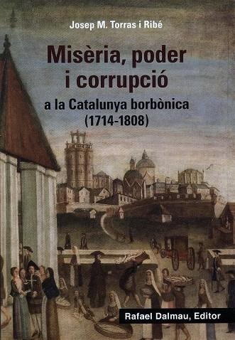 Misèria, poder i corrupció a la Catalunya borbònica (1714-1808) | 9788423208647 | Josep M.Torras i Ribé