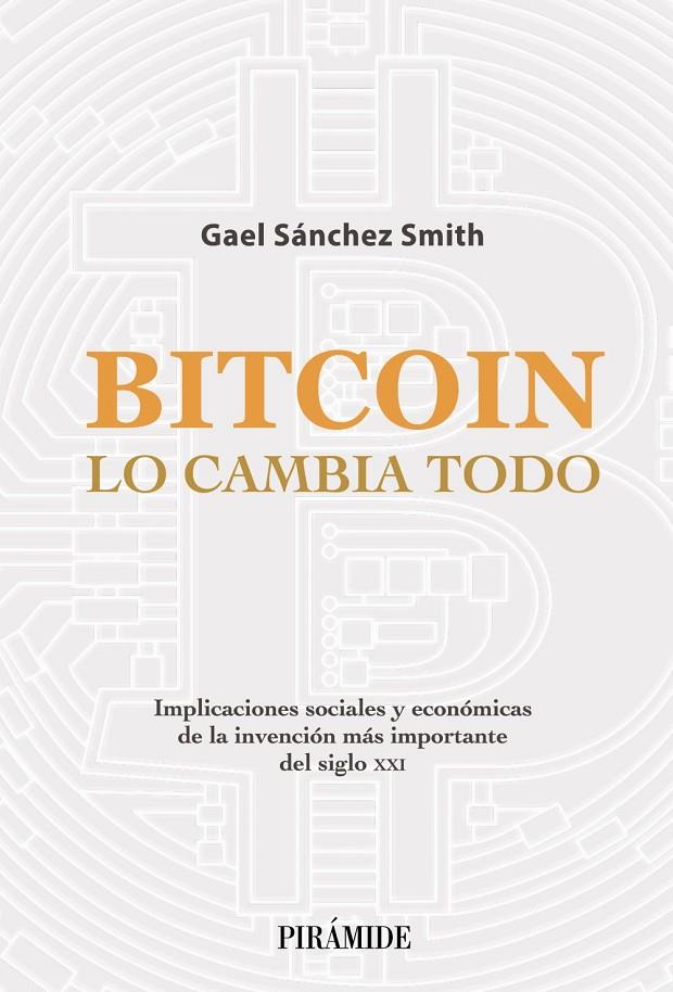 Bitcoin lo cambia todo | 9788436845020 | Gael Sánchez Smith