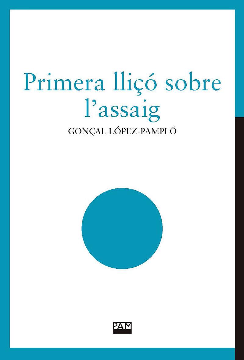 Primera lliçó sobre l'assaig | 9788491912828 | Gonçal López-Pampló