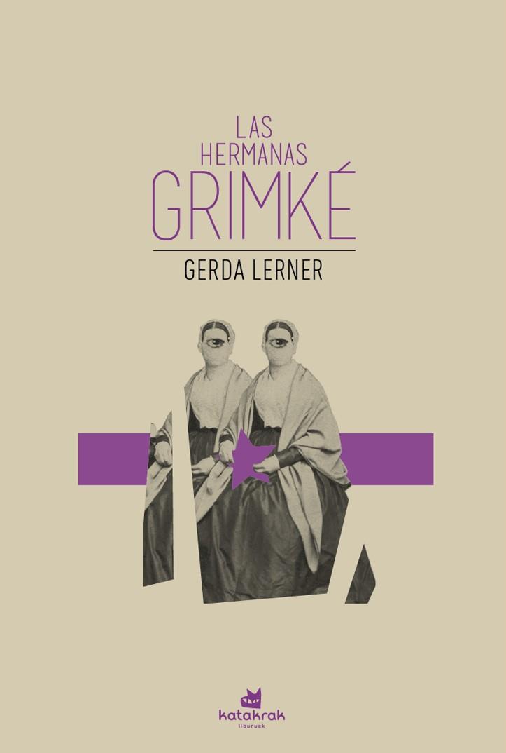 Las hermanas Grimké | 9788416946709 | Gerda Lerner