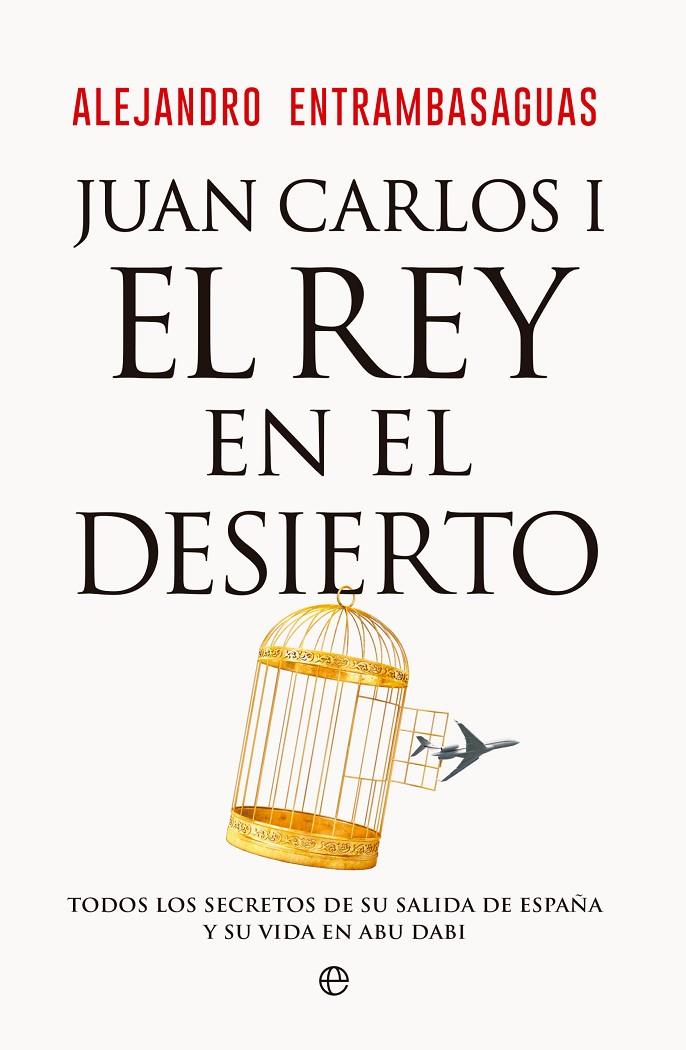 Juan Carlos I, el rey en el desierto | 9788413847405 | Alejandro Entrambasaguas