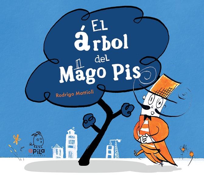 El árbol del Mago Pis | 9788417028824 | Rodrigo Mattioli