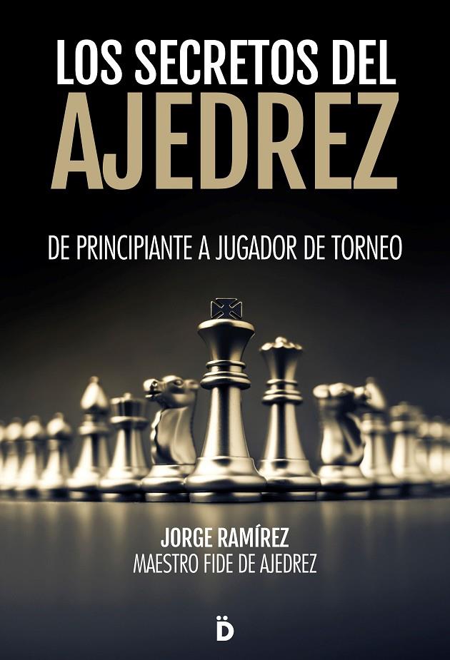 Los secretos del ajedrez | 9788418011214 | jorge Ramírez