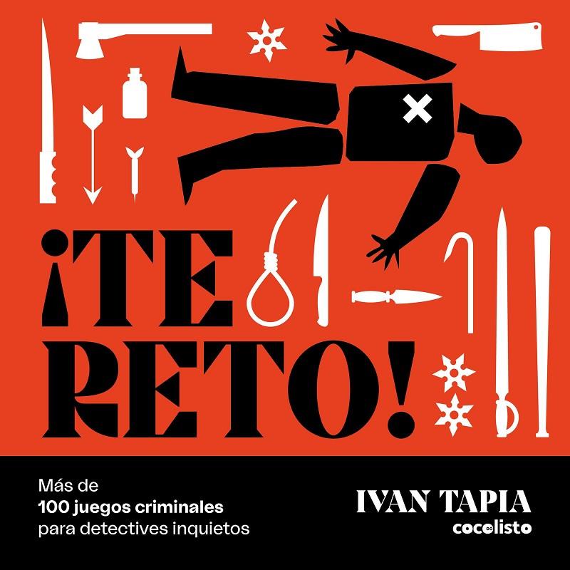 ¡Te reto! : más de 100 juegos criminales para detectives inquietos | 9788418820601 | Ivan Tapia