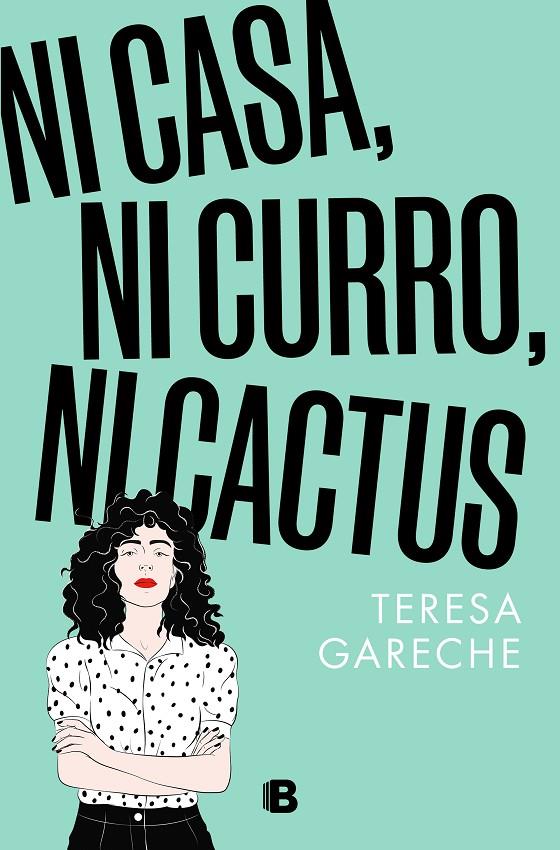 Ni casa, ni curro, ni cactus | 9788466676359 | Teresa Gareche